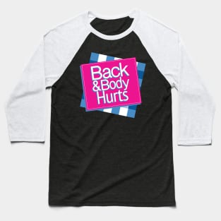 Back and Body Hurts Baseball T-Shirt